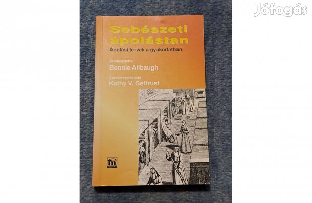 Bonnie Allbaugh Sebészeti ápolástan Ápolási tervek a gyakorlatban B1