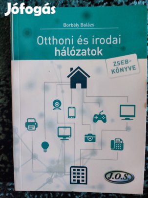 Borbély Balázs Otthoni és irodai hálózatok zsebkönyve
