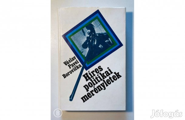 Borovička: Híres politikai merényletek - - (Csak személyesen!)