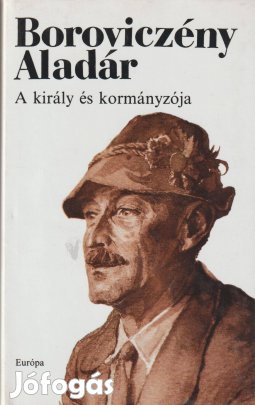 Boroviczény Aladár: A király és kormányzója