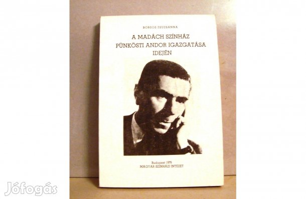 Borsos Zsuzsanna: A Madách Szinház Pünkösti Andor igazgatása idején