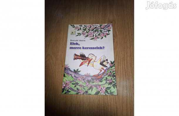 Bosnyák Viktória: Elek, merre keresselek?