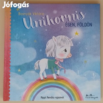 Bosnyák Viktória: Unikornis égen, földön (Rippl Renáta rajzaival)