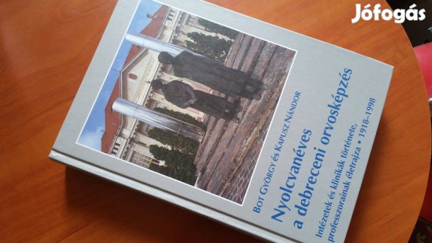 Bot György -Kapusz Nándor: Nyolcvanéves a debreceni orvosképzés