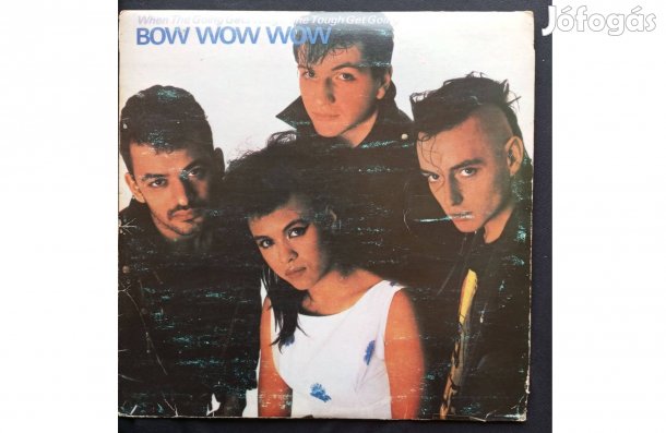 Bow Wow Wow When The Going Gets Tough, The Tough Get Going karcmente
