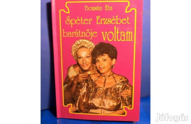 Bozsán Eta: Spéter Erzsébet barátnője voltam