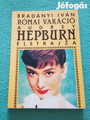 Bradványi Iván: Római vakáció - Audrey Hepburn életrajza könyv