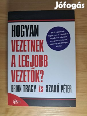 Brian Tracy Szabó Péter: Hogyan vezetnek a legjobb vezetők?