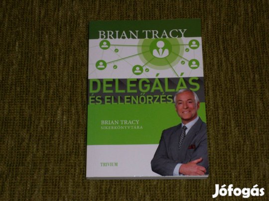 Brian Tracy: Delegálás és ellenőrzés (menedzsment)