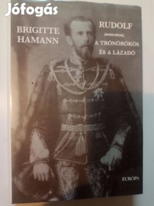 Brigitte Hamann Rudolf - a trónörökös és a lázadó