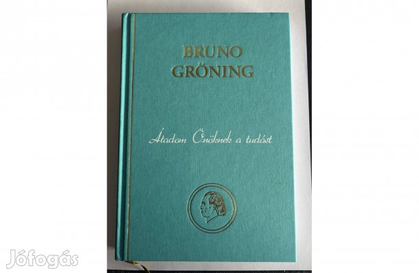 Bruno Gröning Átadom Önöknek a tudást