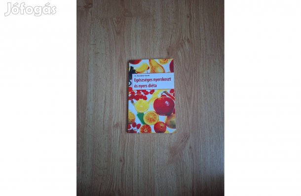 Bucsányi Gyula: Egészséges nyerskoszt és nyers diéta