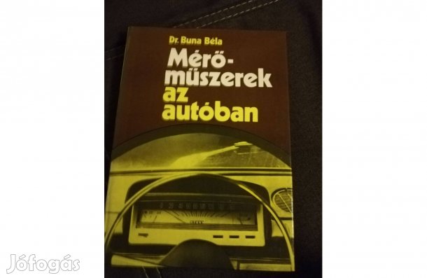 Buna Béla Mérőműszerek az autóban c. könyv 500 forintért eladó