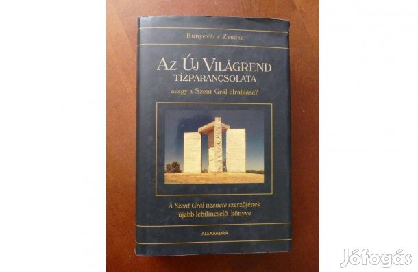 Bunyevácz Zsuzsa Az Új Világrend tízparancsolata, avagy a Szent Grál