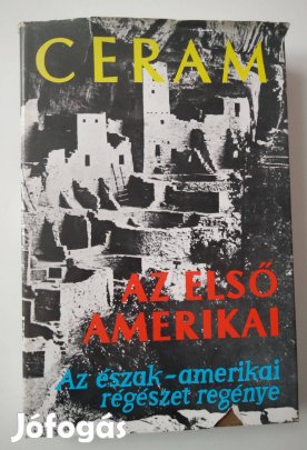 C. W. Ceram - Az első amerikai Az észak-amerikai régészet regénye