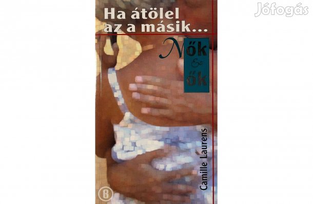 Camille Laurens: Ha átölel a másik.- - - (Csak személyesen!)