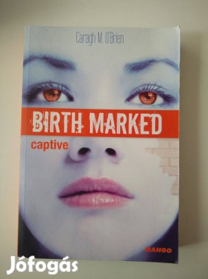 Caragh M. O'Brien - Birth marked / Captive