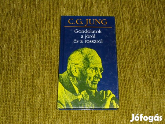 Carl Gustav Jung: Gondolatok a jóról és a rosszról