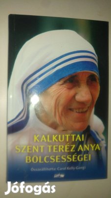 Carol Kelly Gangi Kalkuttai Szent Teréz anya bölcsességei
