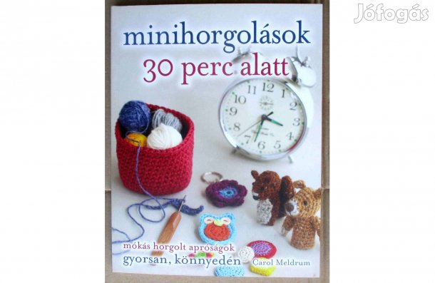 Carol Meldrum: Minihorgolások 30 perc alatt - Mókás horgolt apróságok