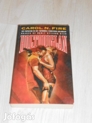 Carol N. Fire( Fejős Éva) : Holtodiglan (9987)