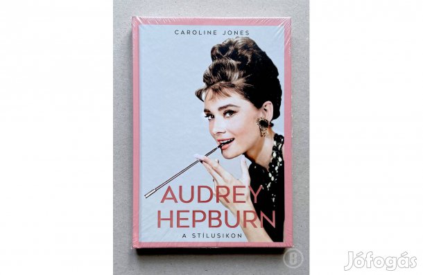 Caroline Jones: Audrey Hepburn - a stílusikon - - (Csak személyesen!)