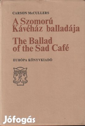 Carson Mccullers: A Szomorú Kávéház balladája / The Ballad of the Sad