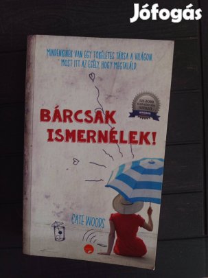 Cate Woods: Bárcsak ismernélek! 