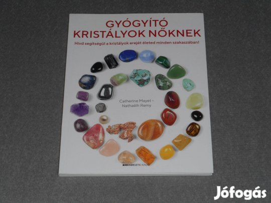 Catherine Mayet, Nathaelh Remy - Gyógyító kristályok nőknek