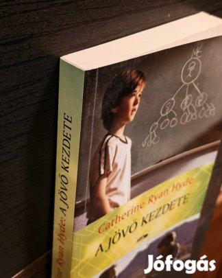 Catherine Ryan Hyde - A jövő kezdete