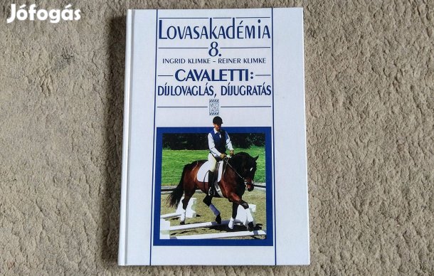 Cavaletti: Díjlovaglás, díjugratás - Klimke - Lovasakadémia 8 lovaglás