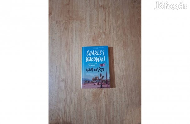 Charles Bukowski: Ham on Rye