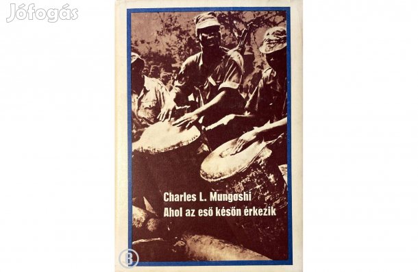 Charles L. Mungoshi: Ahol az eső későn érkezik - - (Csak személyesen!)