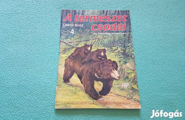 Charlie Bood: A természet csodái 4. (Az állatvilág képekben) könyv