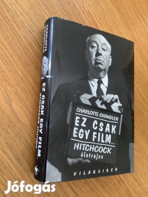 Charlotte Chandler: Ez csak egy film Hitchcock életrajza