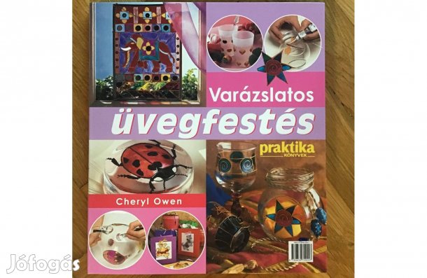 Cheryl Owen: Varázslatos üvegfestés (Praktika könyvek.)
