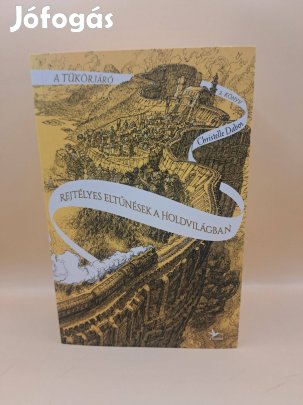 Christelle Dabos: Rejtélyes eltűnések a Holdvilágban