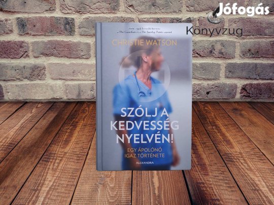 Christie Watson - Szólj a kedvesség nyelvén!