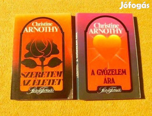 Christine Arnothy: Szeretem az életet - A győzelem ára