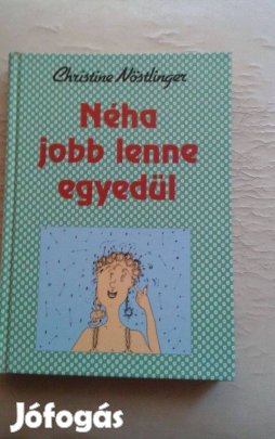 Christine Nöstlinger: Néha jobb lenne egyedül c. könyv