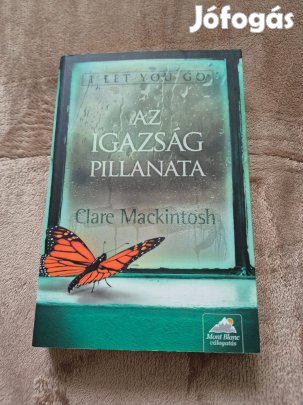 Clare Mackintosh - Az igazság pillanata