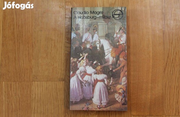 Claudio Magris - A Habsburg mítosz