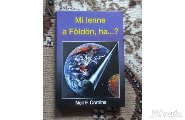 Comins, Neil F.: Mi lenne a Földön, ha. ?