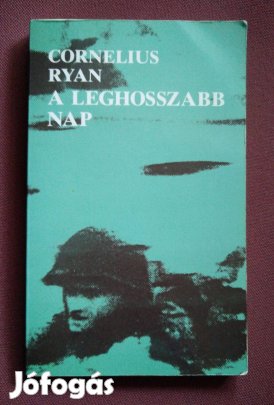 Cornelius Ryan - A leghosszabb nap / 1944. június 6