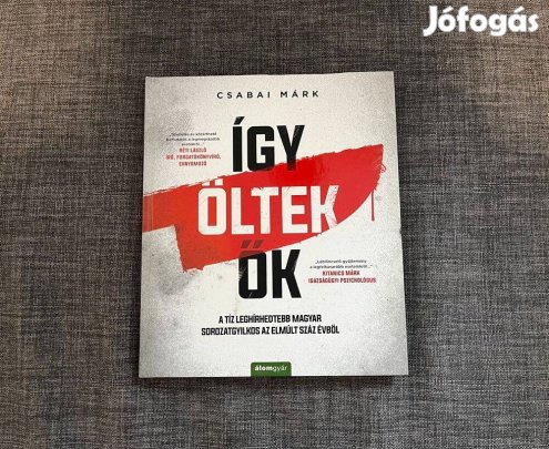 Csabai Márk - Így öltek ők