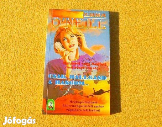 Csak hallgasd a hangom - Emma O'Neill - Könyv