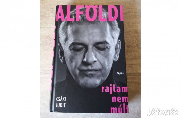 Csáki Judit: Alföldi - Rajtam nem múlt
