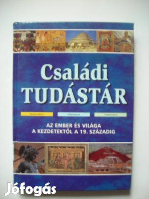 Családi tudástár - Történelem-Művészet-Tudomány