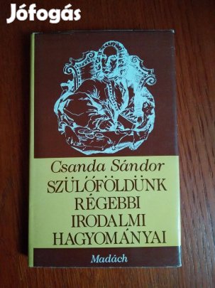 Csanda Sándor - Szülőföldünk régebbi irodalmi hagyományai