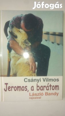 Csányi Jeromos, a barátom